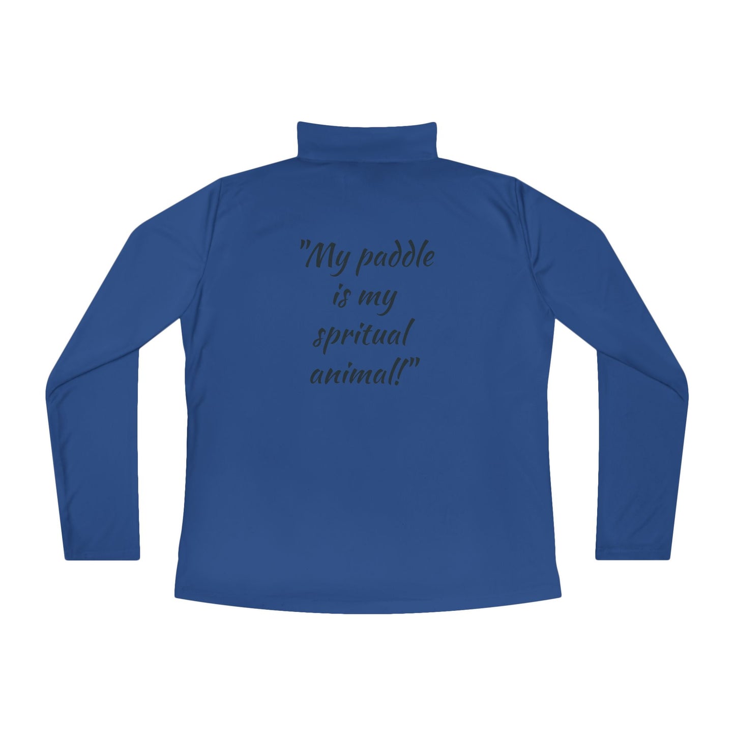 Pickleball Quarter-Zip Pullover – "My paddle is my spiritual animal!"