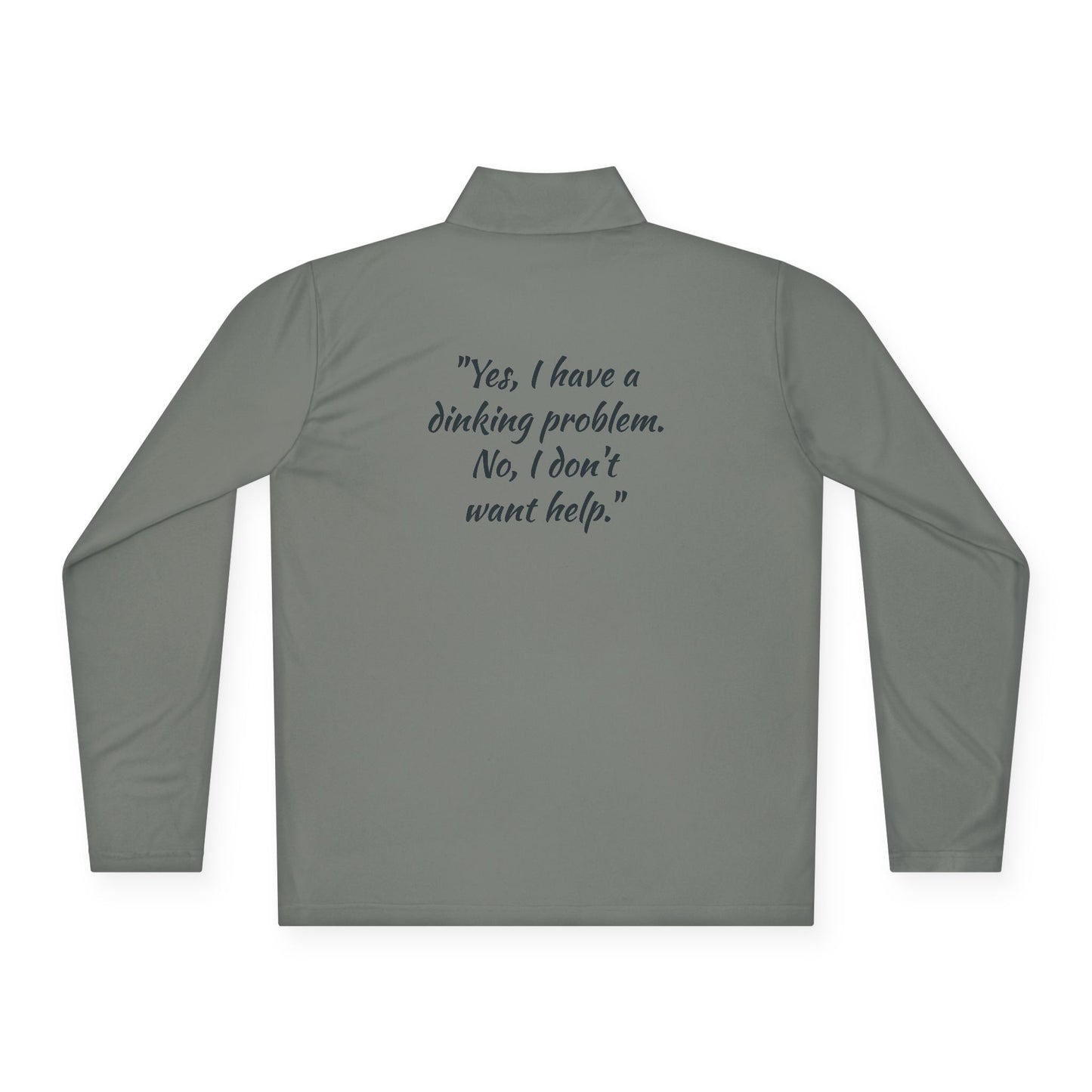 Pickleball  Quarter-Zip Pullover - 'Yes, I Have a Dinking Problem...'