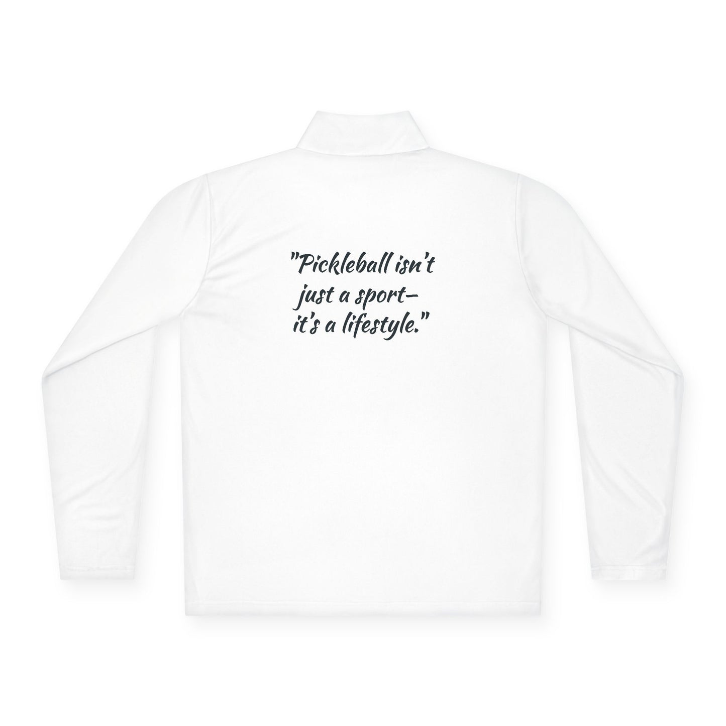 Pickleball  Quarter-Zip Pullover - 'Pickleball isn't just a sport - it's a lifestyle.'