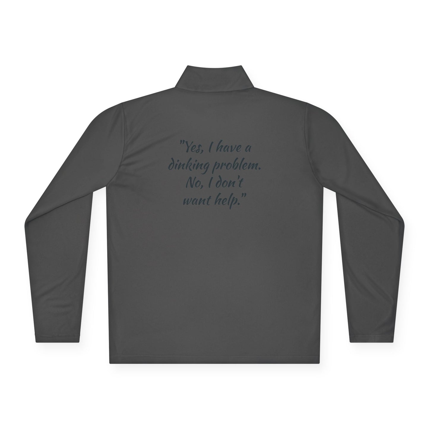 Pickleball  Quarter-Zip Pullover - 'Yes, I Have a Dinking Problem...'