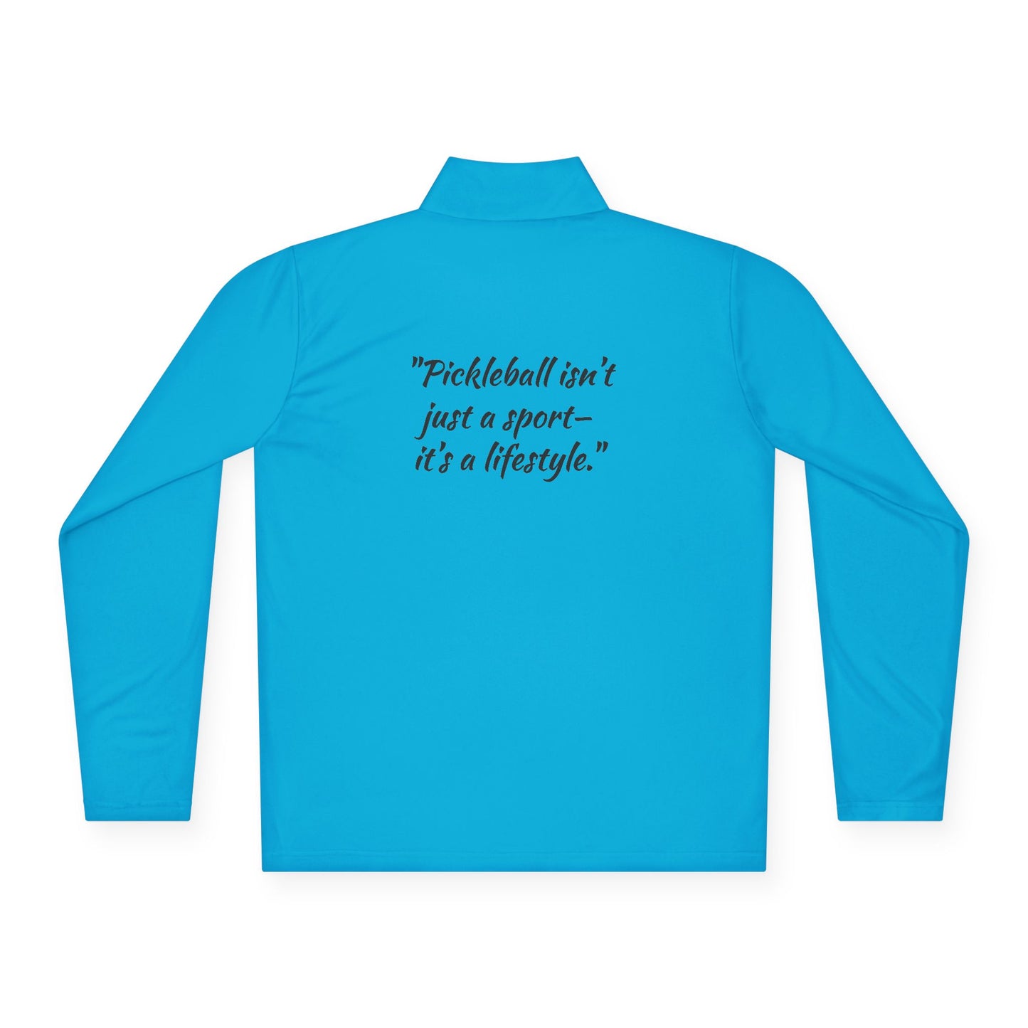 Pickleball  Quarter-Zip Pullover - 'Pickleball isn't just a sport - it's a lifestyle.'