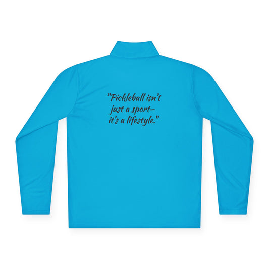 Pickleball  Quarter-Zip Pullover - 'Pickleball isn't just a sport - it's a lifestyle.'
