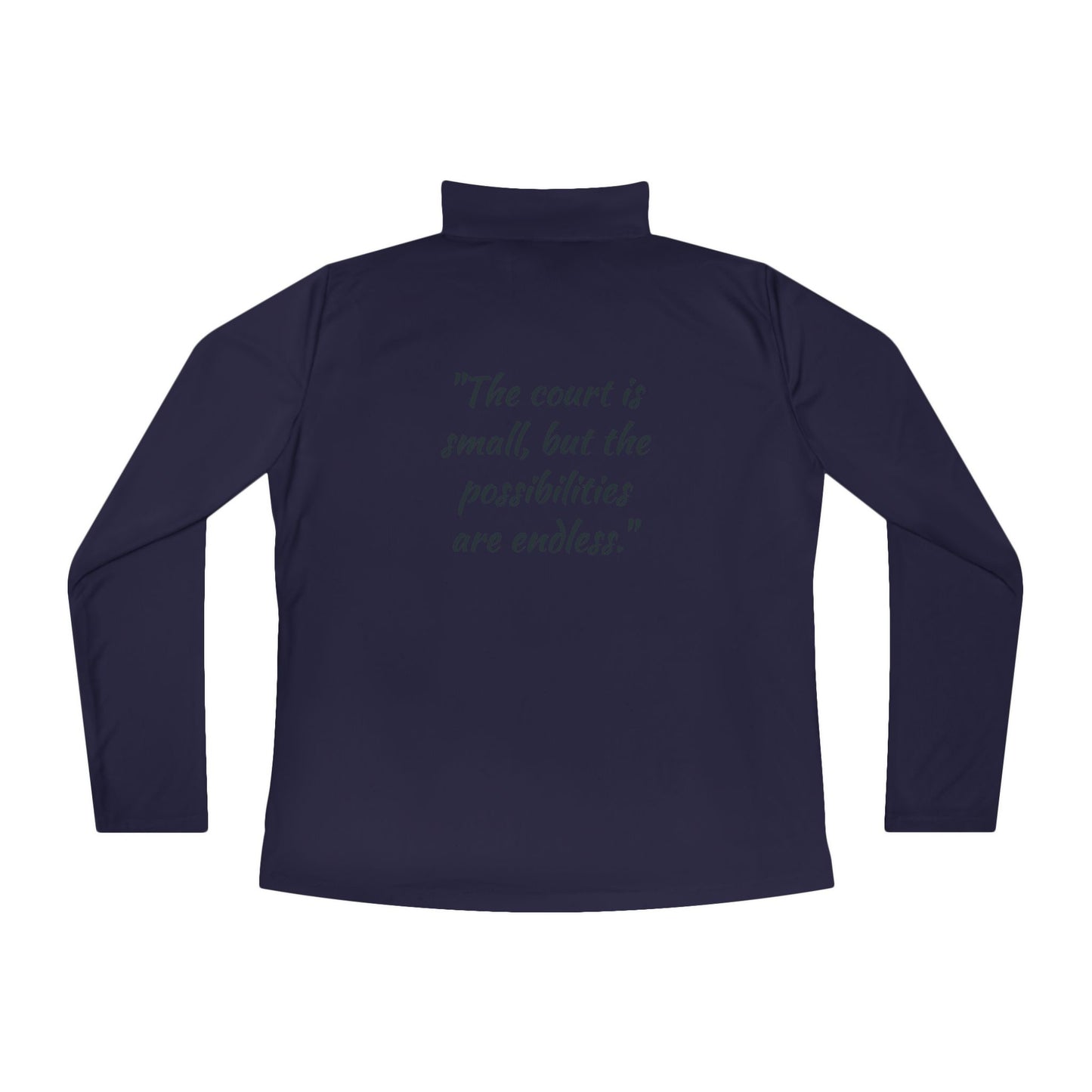 Pickleball Quarter-Zip Pullover – "The Court is Small, but the Possibilities are Endless"