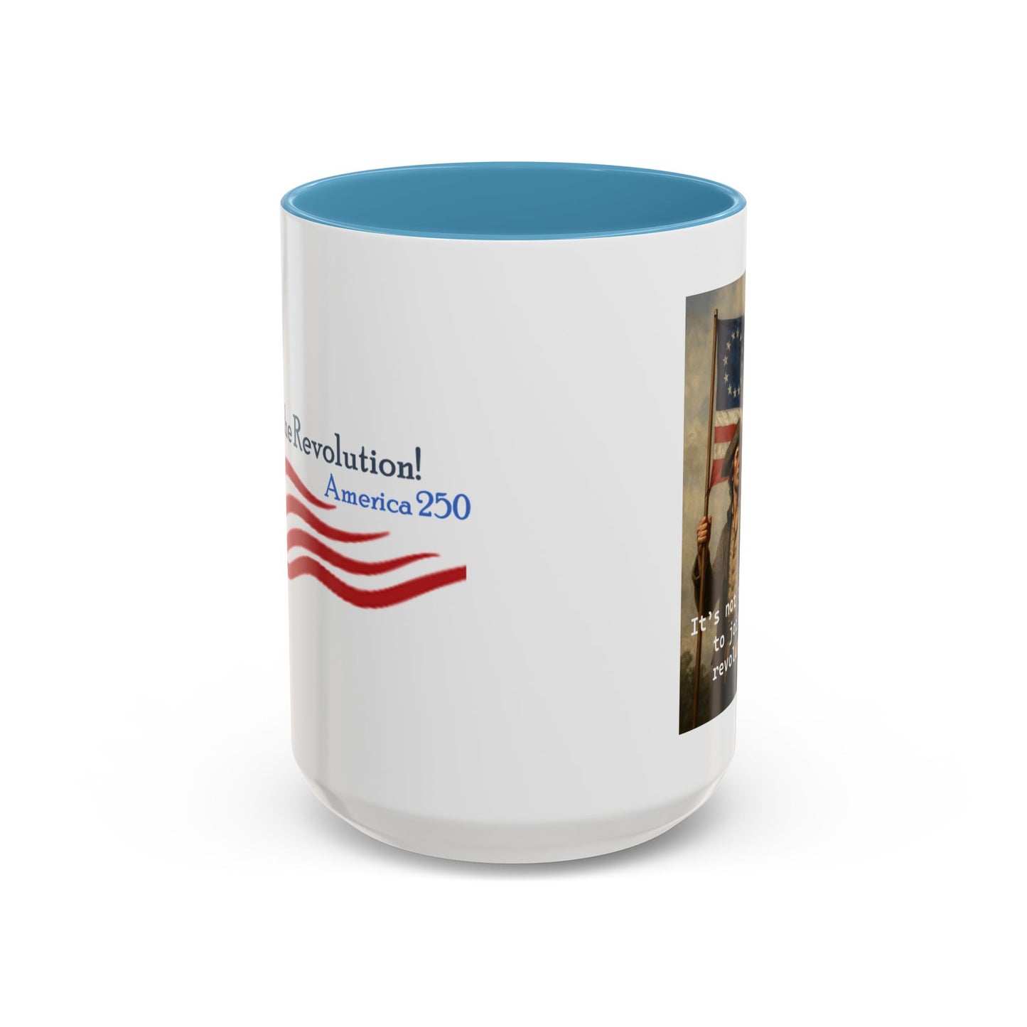 Coffee Mugs – "It's Not Too Late to Join the Revolution" (11, 15oz)