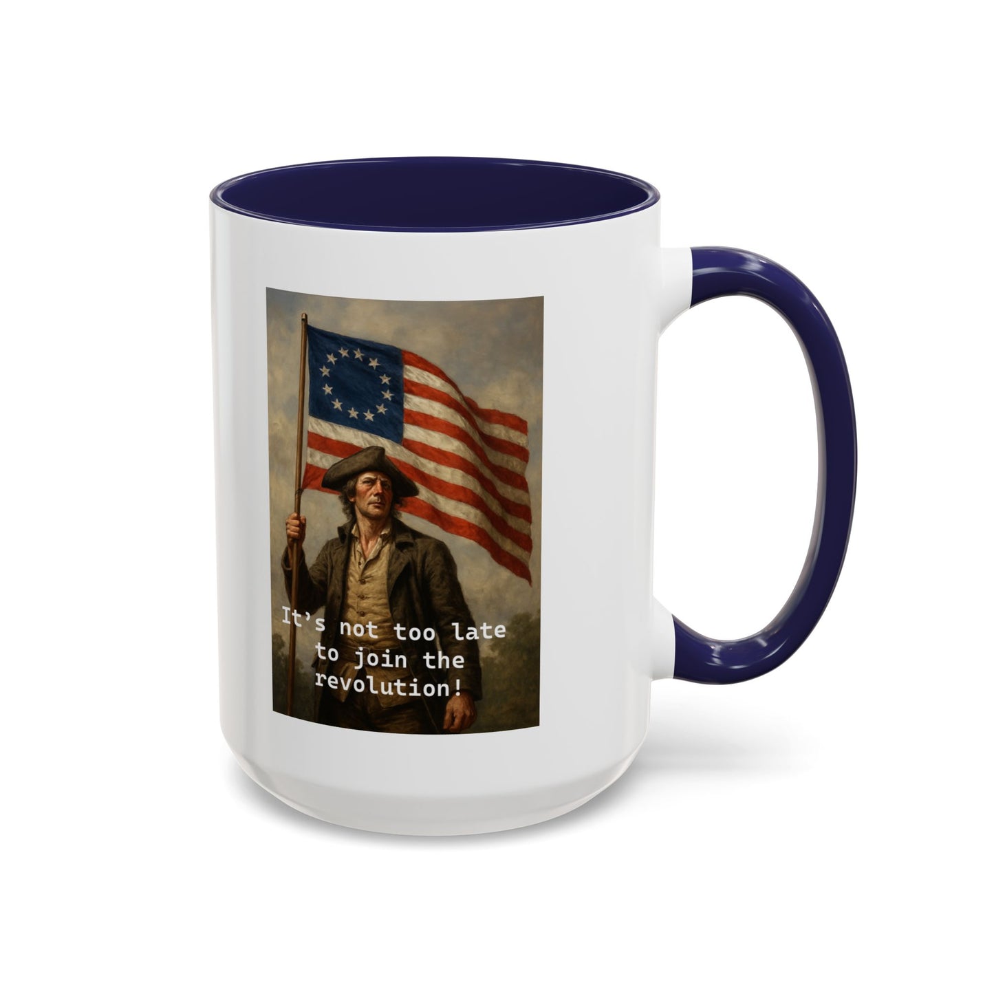 Coffee Mugs – "It's Not Too Late to Join the Revolution" (11, 15oz)