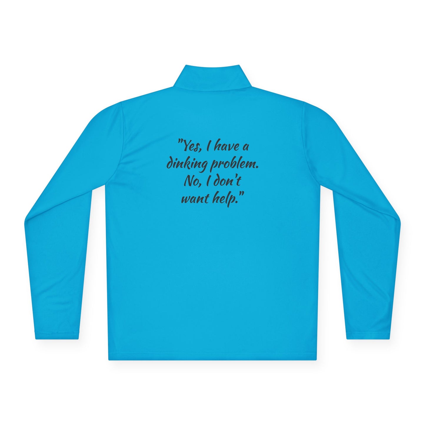 Pickleball  Quarter-Zip Pullover - 'Yes, I Have a Dinking Problem...'