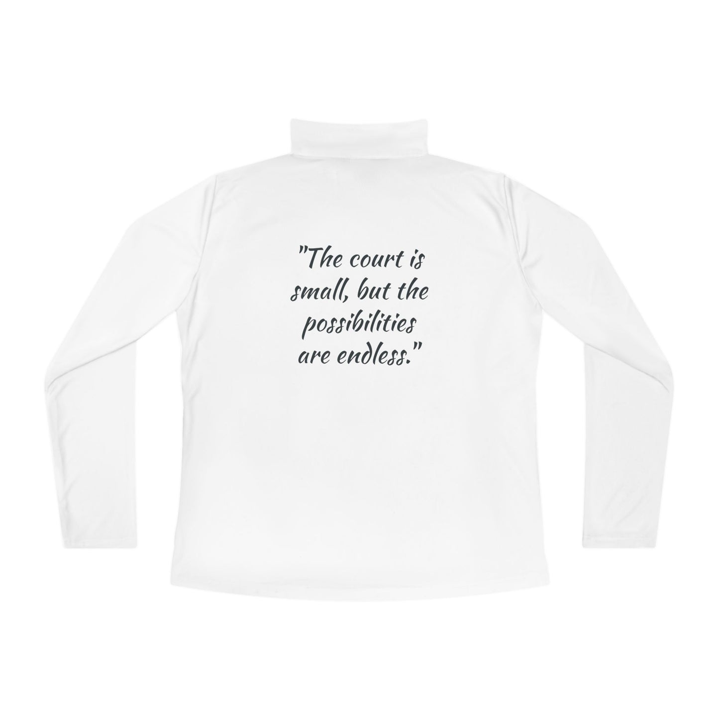 Pickleball Quarter-Zip Pullover – "The Court is Small, but the Possibilities are Endless"