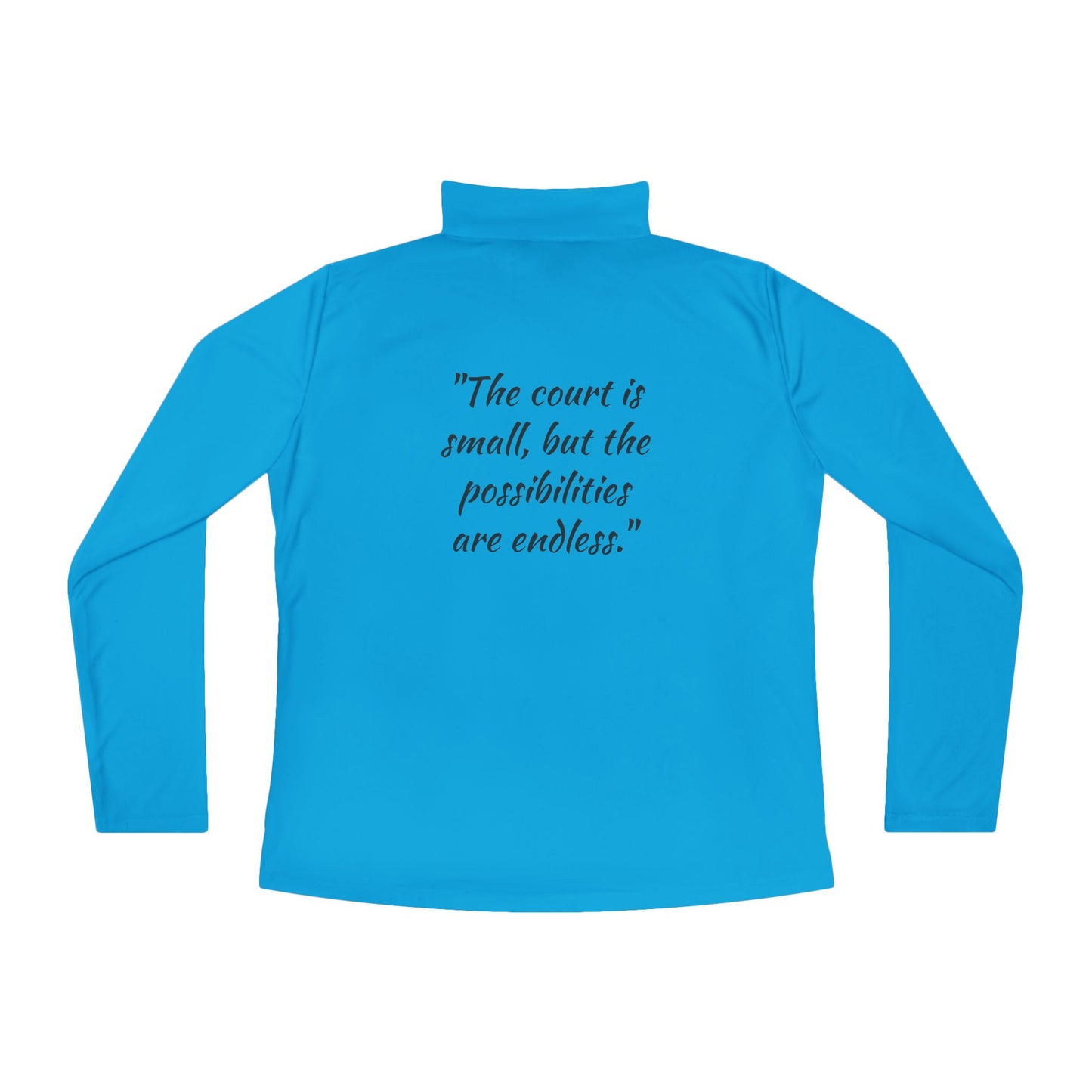 Pickleball Quarter-Zip Pullover – "The Court is Small, but the Possibilities are Endless"