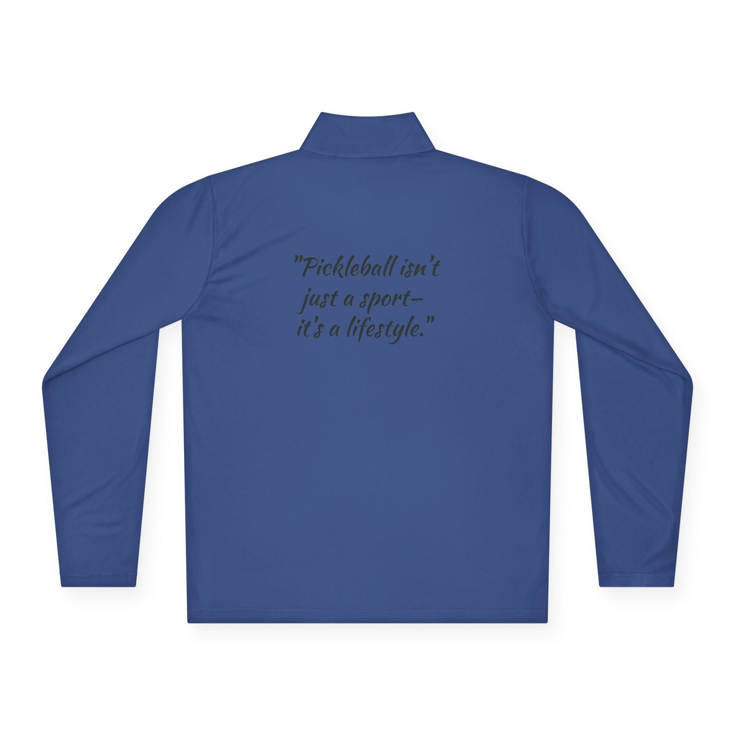 Pickleball  Quarter-Zip Pullover - 'Pickleball isn't just a sport - it's a lifestyle.'
