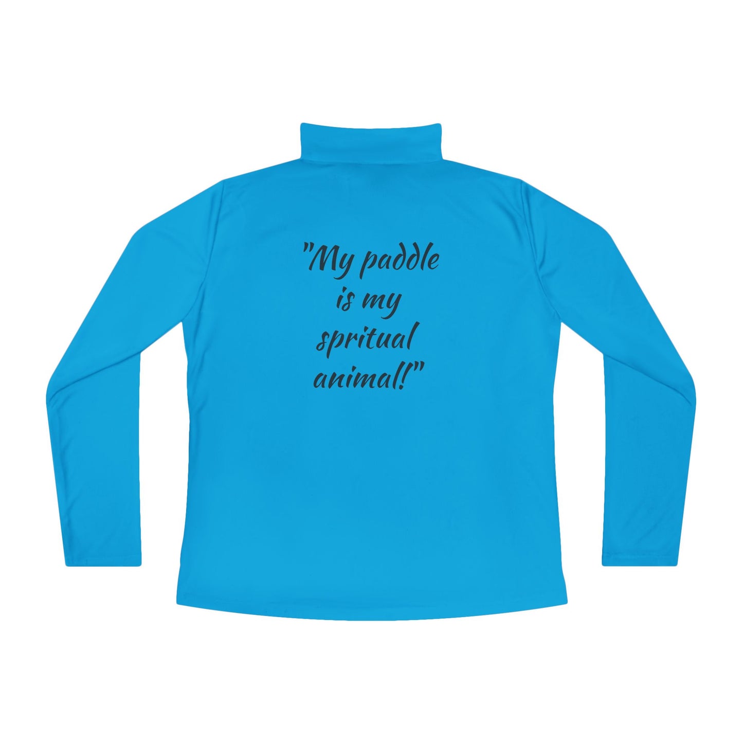 Pickleball Quarter-Zip Pullover – "My paddle is my spiritual animal!"
