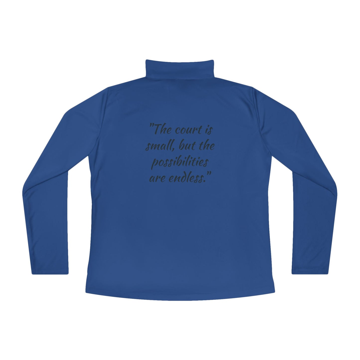 Pickleball Quarter-Zip Pullover – "The Court is Small, but the Possibilities are Endless"