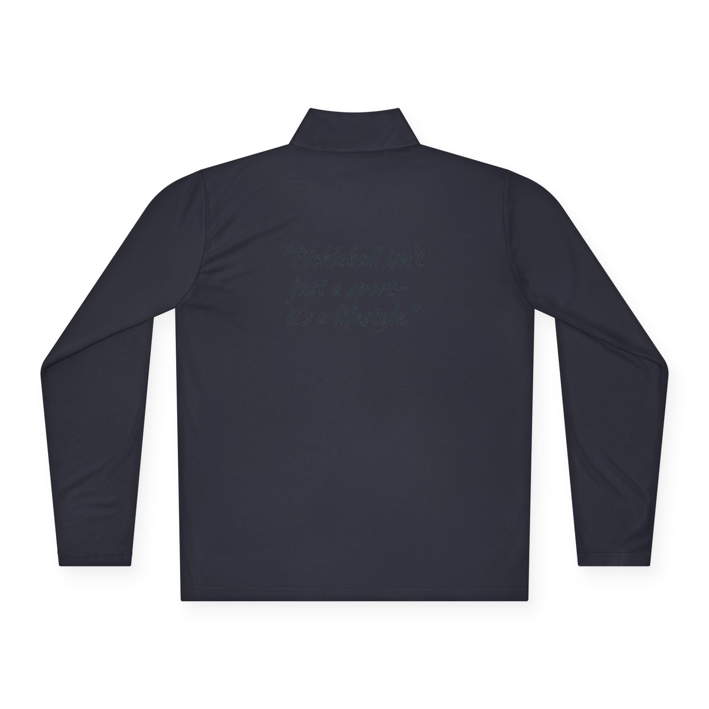 Pickleball  Quarter-Zip Pullover - 'Pickleball isn't just a sport - it's a lifestyle.'
